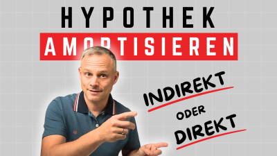 Hypothek direkt oder indirekt amortisieren